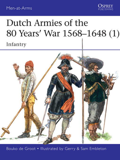 Title details for Dutch Armies of the 80 Years' War 1568–1648 (1) by Bouko de Groot - Available